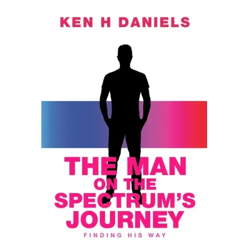 The Man on the Spectrum's Journey: Finding His Way