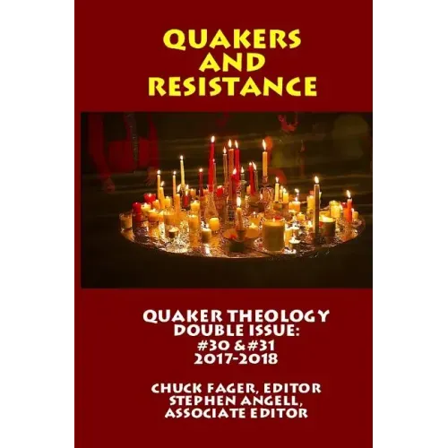 Quaker Theology, Double Issue: Quakers & Resistance #30 