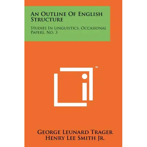 An Outline Of English Structure: Studies In Linguistics, Occasional Papers, No. 3