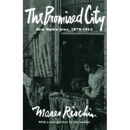 The Promised City: New York's Jews, 1870-1914, Revised Edition