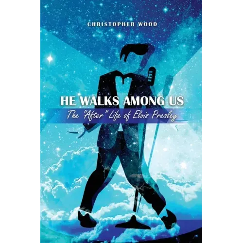 He Walks Among Us: The "After" Life of Elvis Presley