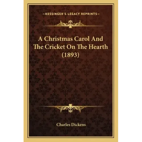 A Christmas Carol and the Cricket on the Hearth (1893)