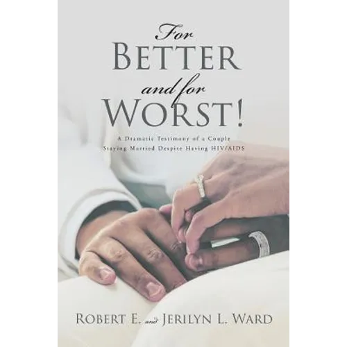 For Better and For Worst!: A Dramatic Testimony of a Couple Staying Married Despite Having HIV-AIDS