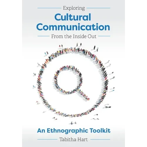 Exploring Cultural Communication From the Inside Out: An Ethnographic Toolkit
