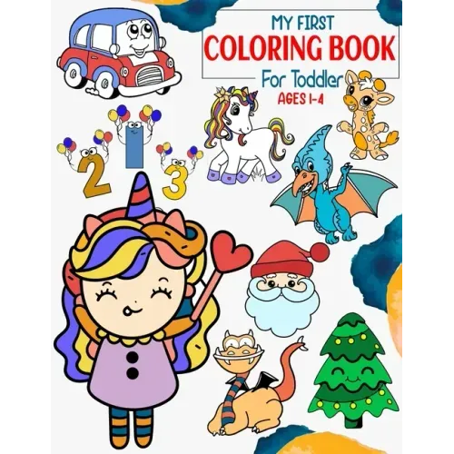 My First Coloring Book for Toddler Ages 1-4: Baby Coloring Book 1 year/Toddler coloring books ages 1-4/75 Big picture coloring books for toddlers