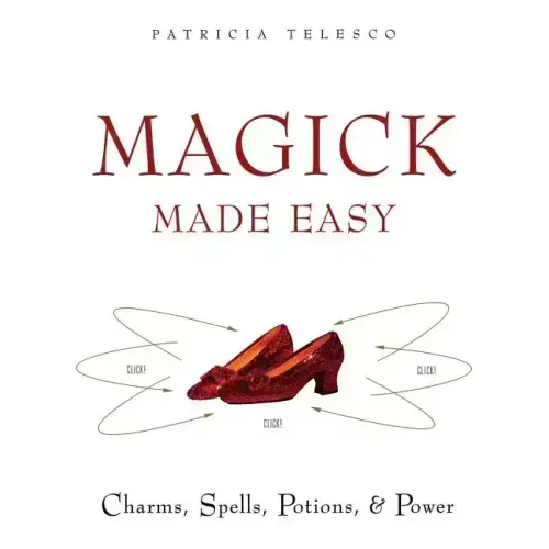 Magick Made Easy: Charms, Spells, Potions and Power