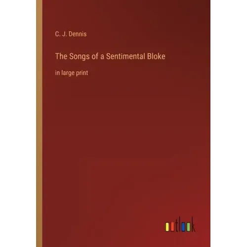 The Songs of a Sentimental Bloke: in large print