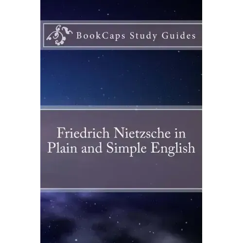 Friedrich Nietzsche in Plain and Simple English