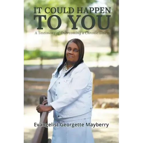 It Could Happen to You: A Testimony of Overcoming a Chronic Illness
