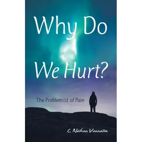 Why Do We Hurt?: The Problem(S) of Pain