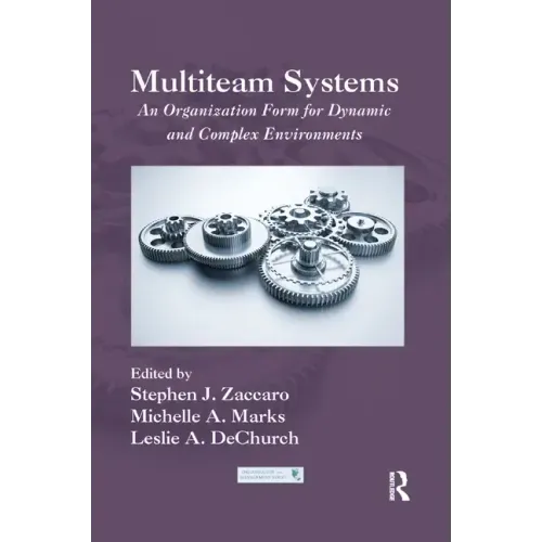 Multiteam Systems: An Organization Form for Dynamic and Complex Environments