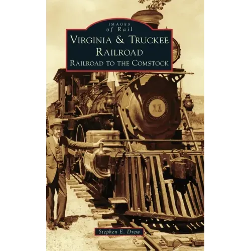 Virginia & Truckee Railroad: Railroad to the Comstock