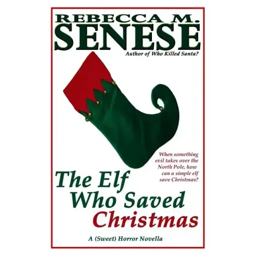 The Elf Who Saved Christmas: A (Sweet) Horror Novella