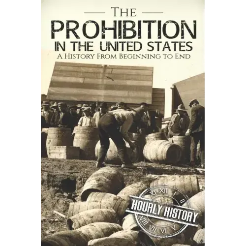 Prohibition in the United States: A History From Beginning to End