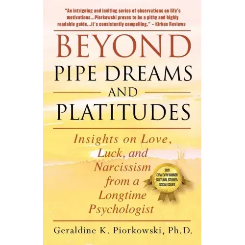 Beyond Pipe Dreams and Platitudes: Insights on Love, Luck, and Narcissism from a Longtime Psychologist