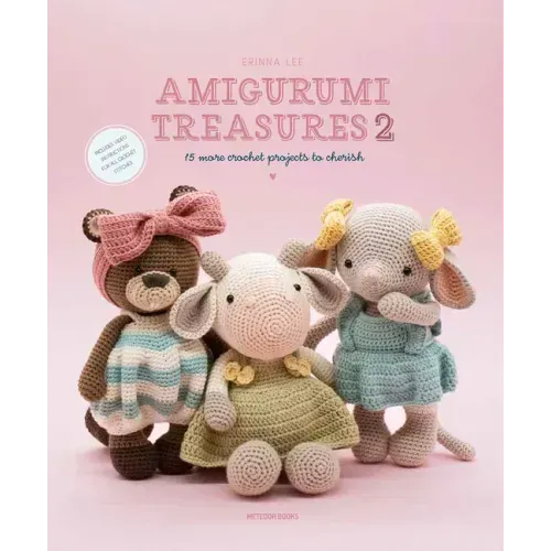 Amigurumi Treasures 2: 15 More Crochet Projects to Cherish