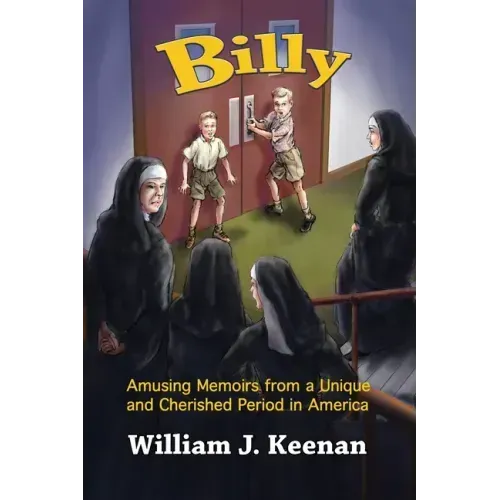 Billy: Amusing Memoirs from a Unique and Cherished Period in America
