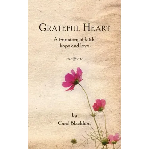 Grateful Heart: A true story of faith, hope and love