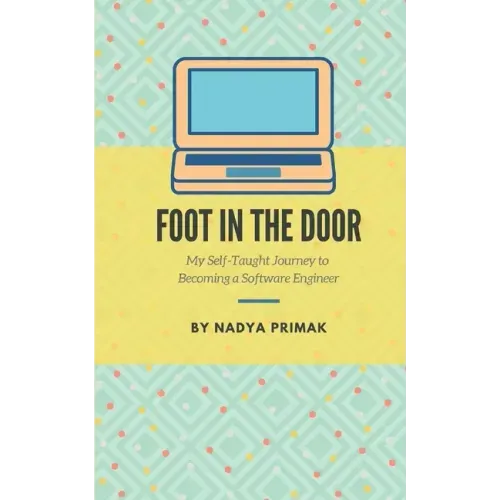 Foot in the Door: My Self-Taught Journey Becoming a Software Engineer
