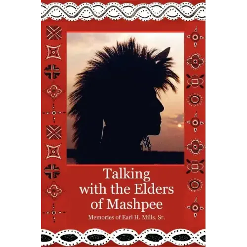 Talking With The Elders of Mashpee Memories of Earl H. Mills, Sr.