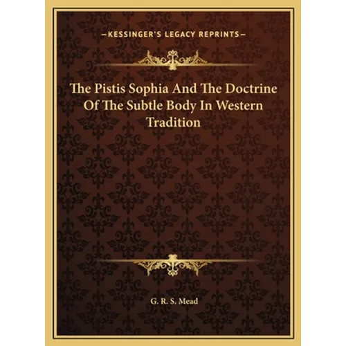 The Pistis Sophia And The Doctrine Of The Subtle Body In Western Tradition