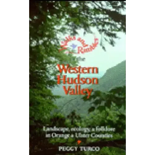 Walks and Rambles in the Western Hudson Valley: Landscape, Ecology, and Folklore in Orange and Ulster Counties