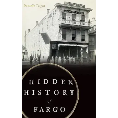 Hidden History of Fargo