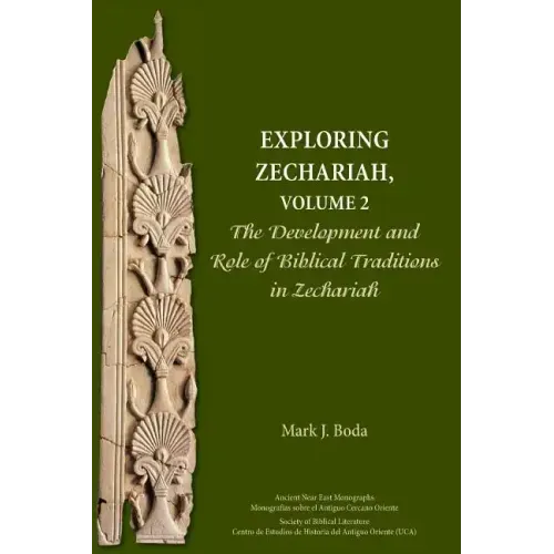 Exploring Zechariah, Volume 2: The Development and Role of Biblical Traditions in Zechariah
