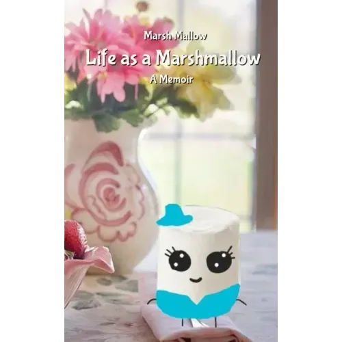 Life as a Marshmallow