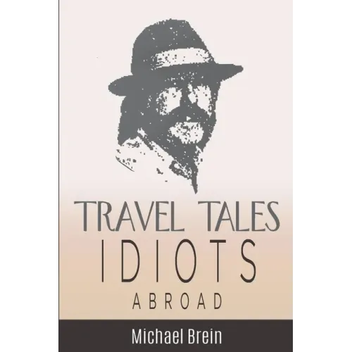 Travel Tales: Idiots Abroad