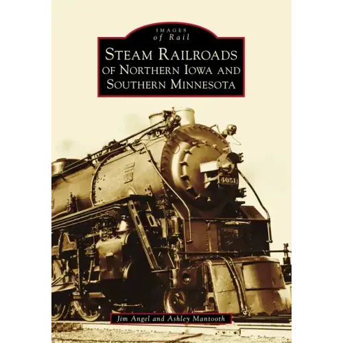 Steam Railroads of Northern Iowa and Southern Minnesota