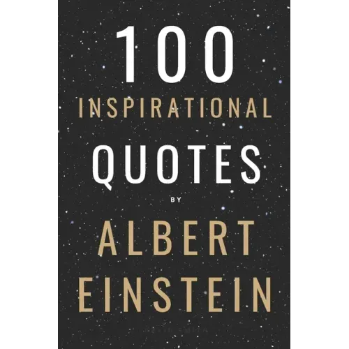 100 Inspirational Quotes By Albert Einstein That Will Change Your Life And Set You Up For Success