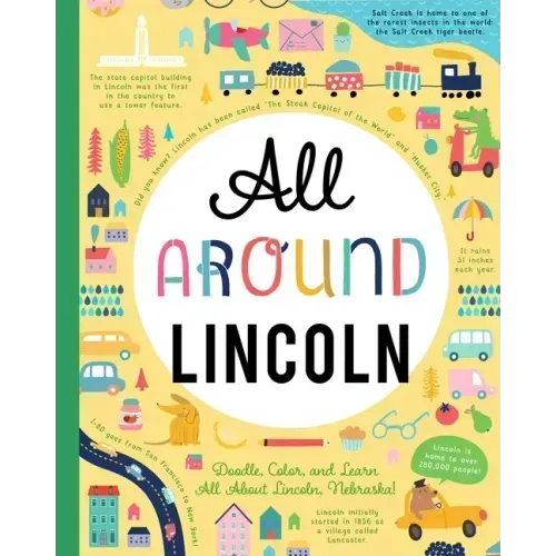All Around Lincoln: Doodle, Color, and Learn All about Lincoln, Nebraska!