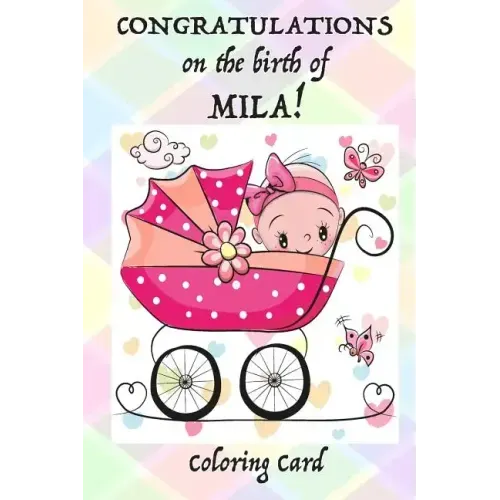 CONGRATULATIONS on the birth of MILA! (Coloring Card): (Personalized Card/Gift) Personal Inspirational Messages & Quotes, Adult Coloring!