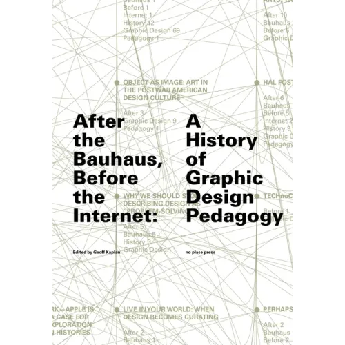 After the Bauhaus, Before the Internet: A History of Graphic Design Pedagogy