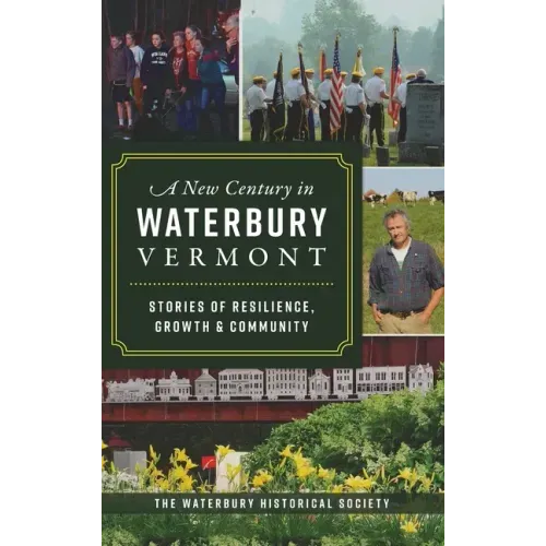 New Century in Waterbury, Vermont: Stories of Resilience, Growth & Community