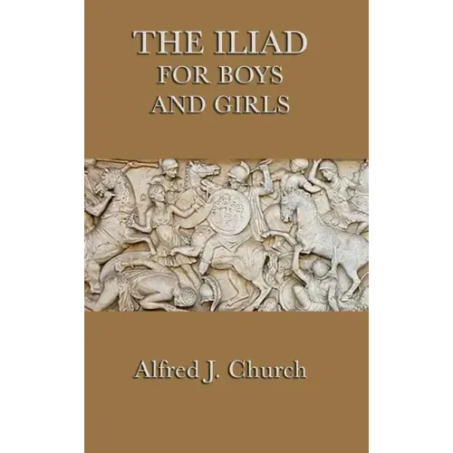 The Iliad for Boys and Girls