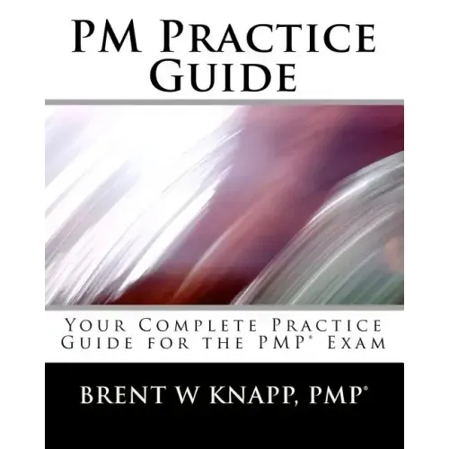 PM Practice Guide: Your Complete Practice Guide for the PMP(r) Exam