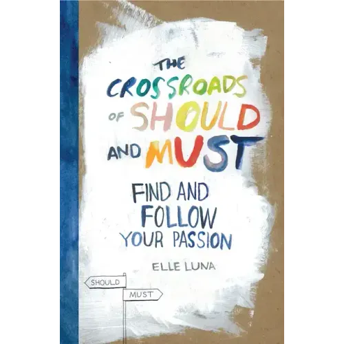 The Crossroads of Should and Must: Find and Follow Your Passion