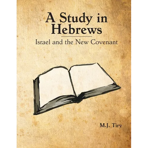 A Study in Hebrews: Israel and the New Covenant