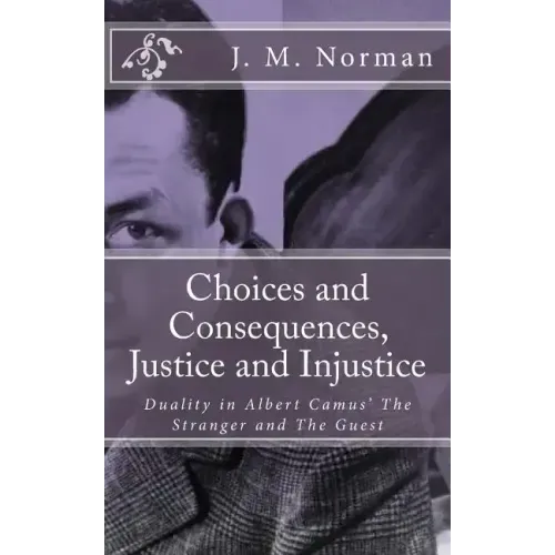 Choices and Consequences, Justice and Injustice: Duality in Albert Camus' The Stranger and The Guest