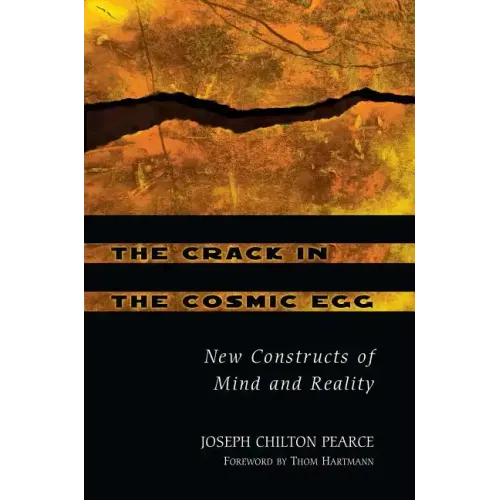 The Crack in the Cosmic Egg: New Constructs of Mind and Reality