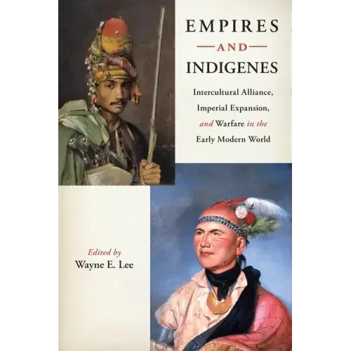 Empires and Indigenes: Intercultural Alliance, Imperial Expansion, and Warfare in the Early Modern World