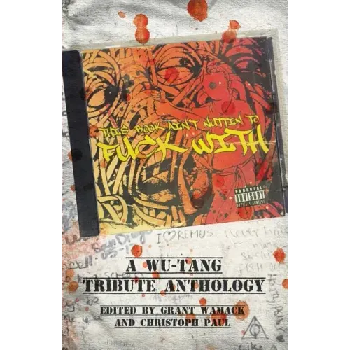 This Book Ain't Nuttin to Fuck With: A Wu-Tang Tribute Anthology