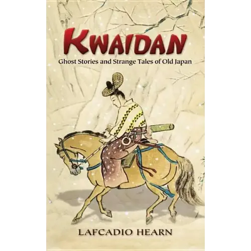 Kwaidan: Ghost Stories and Strange Tales of Old Japan