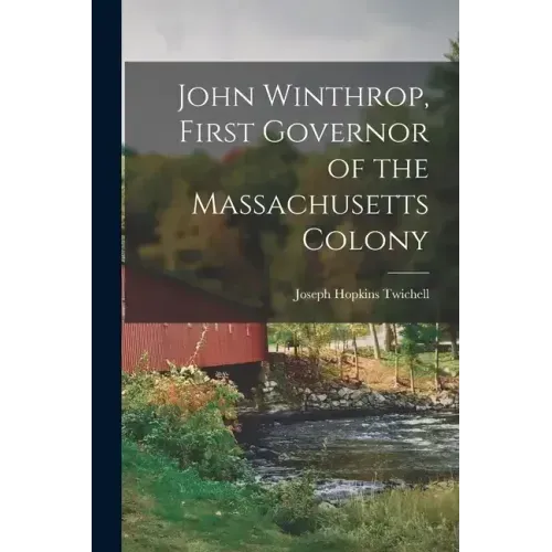 John Winthrop, First Governor of the Massachusetts Colony