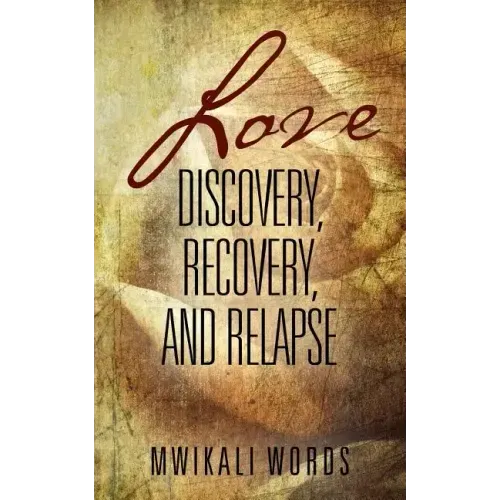 Love: Discovery, Recovery, and Relapse