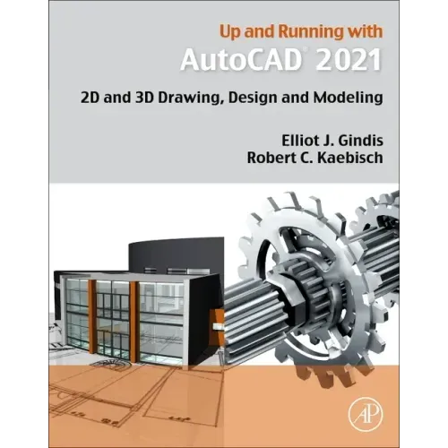 Up and Running with AutoCAD 2021: 2D and 3D Drawing, Design and Modeling