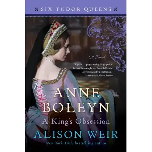 Anne Boleyn, a King's Obsession