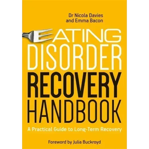 Eating Disorder Recovery Handbook: A Practical Guide to Long-Term Recovery